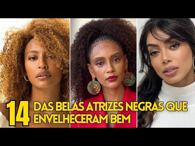 VEJA 14 DAS BELAS ATRIZES NEGRAS BRASILEIRAS NA CASA DOS 30 E 40 ANOS