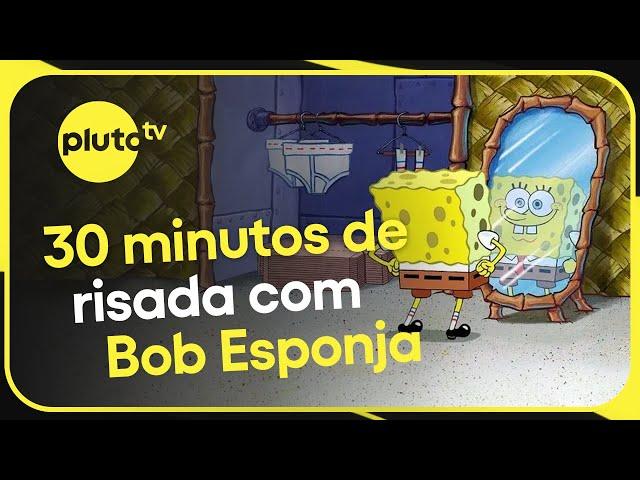 30 Minutos de risadas com Bob Esponja! | PLUTO TV