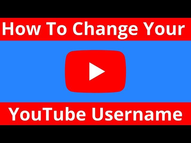 How To Change Your YouTube Channels Name And Your YouTube Username