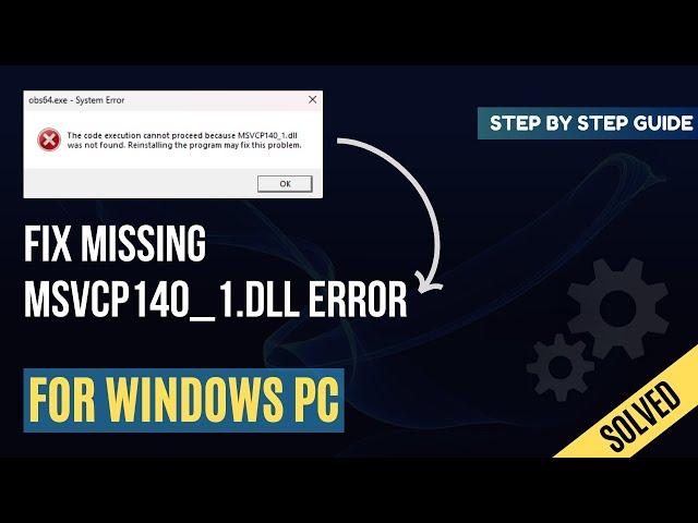 How to Fix Missing MSVCP140_1.DLL Error - Windows 32 & 64-bit