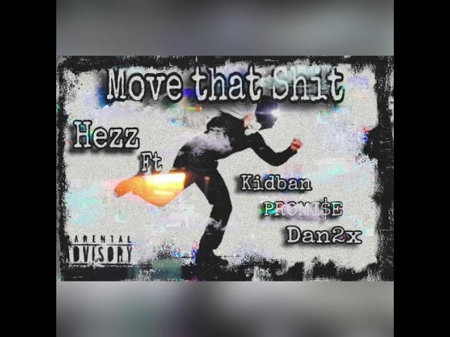 Hezz ft. PROMI$E-Dan2x-KidBan- Move That Shit ($POOGY PRODUCTIONS)