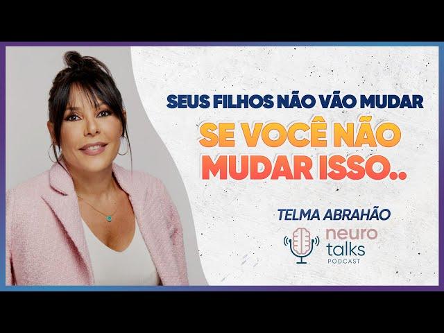 Educação Neuroconsciente com Telma Abrahão | Neurotalks #51