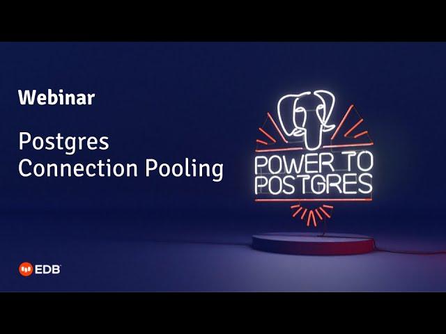 Webinar: Postgres Connection Pooling