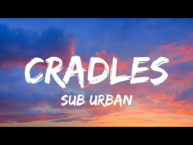 Sub Urban - Cradles (Lyrics) || Don't Miss!