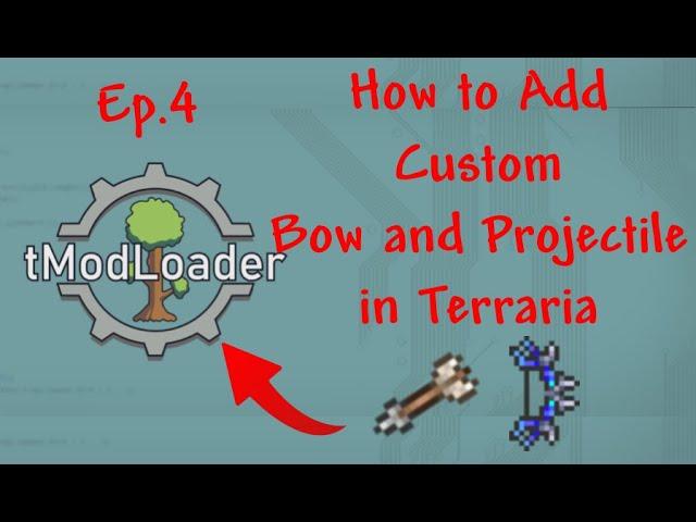 How to *Easily* make a mod for Terraria -  Adding Bows and Custom Projectiles(1.4.4) Ep.4