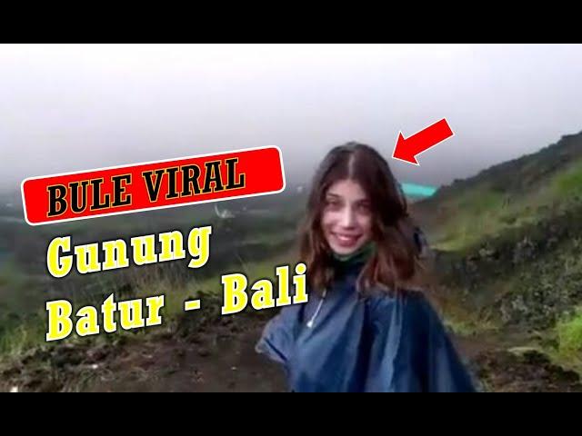 Bule ini  Viral di Gunung Batur Bali Parahmen