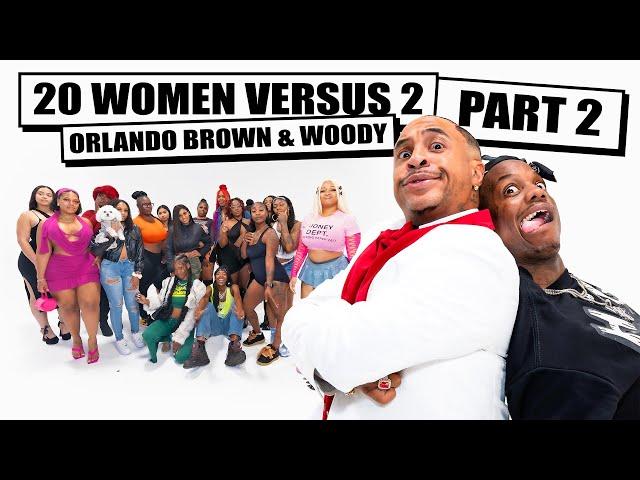 20 FEMALES VERSUS ORLANDO BROWN & WOODY PART 2 #Skinbone