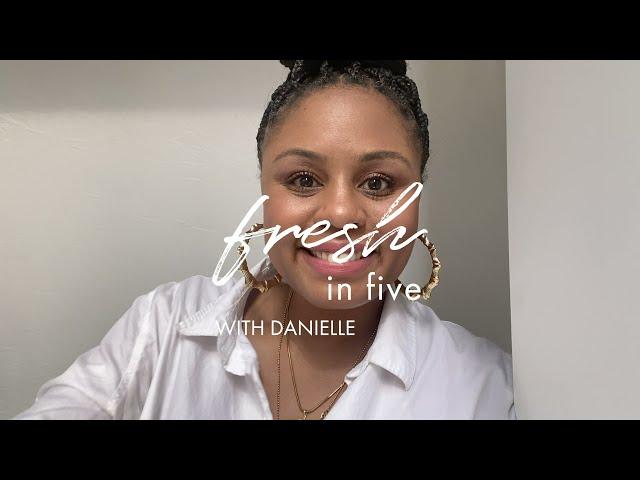 Fresh in Five with Danielle | 5 Minute Makeup | Wander Beauty