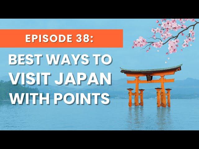 Ep 38: Japan Awaits: Your Guide to Flying There with Points and Miles