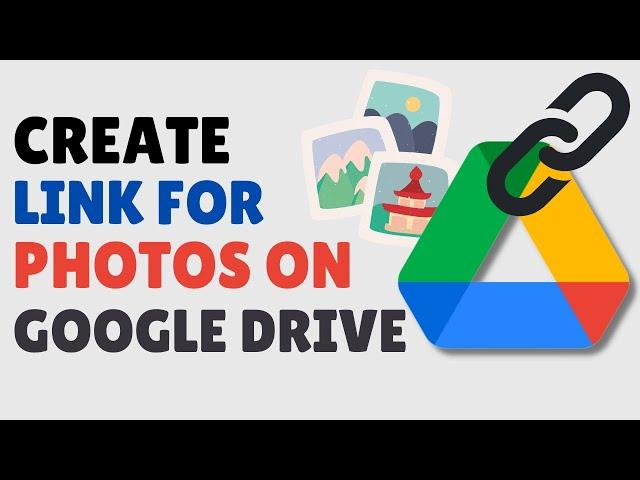 How to Create Link for Photos in Google Drive