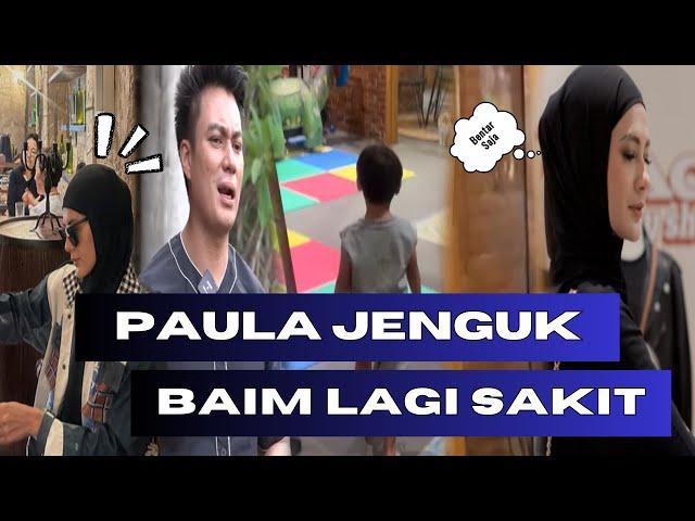 BIKIN SALUT, PAULA MASIH MAU LUANGKAN WAKTU BUAT DATANGIN BAIM YANG LAGI SAKIT..