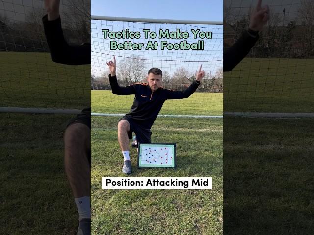 Tactics To Make YOU Better At Football - Attacking Midfielders