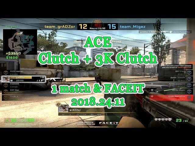 Ace clutch & 3K clutch @ 1 match 2018.11.24 on FACEIT by grADZor @ Counter-Strike Global Offensive