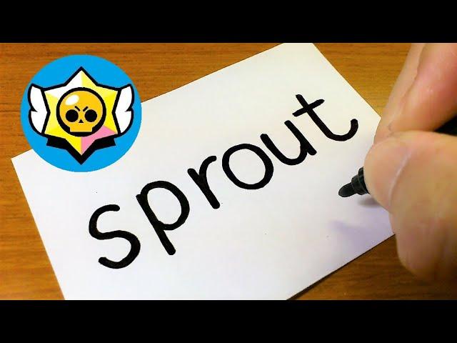 How to turn words SPROUT（Brawl Stars）into a cartoon - Learn alphabet from amazing drawing