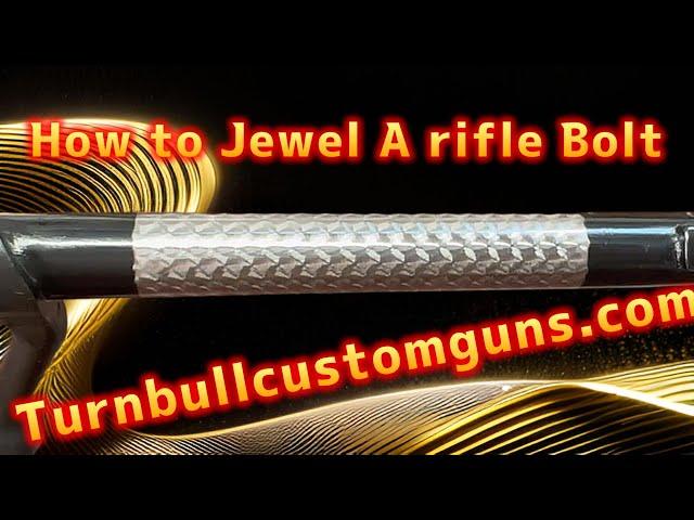 How to Jewel a rifle bolt - By Turnbull Custom Guns