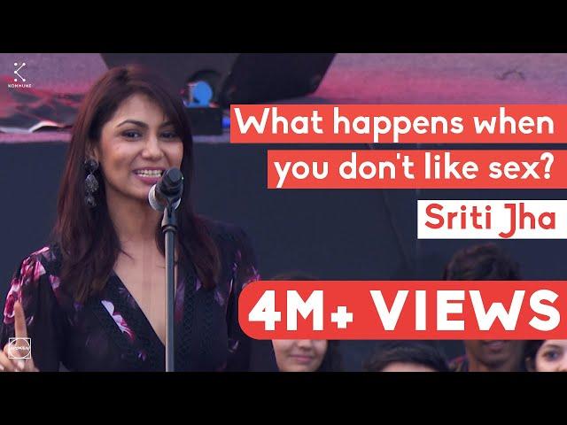 What happens when you don't like sex? - Sriti Jha | Spoken Fest Mumbai'20