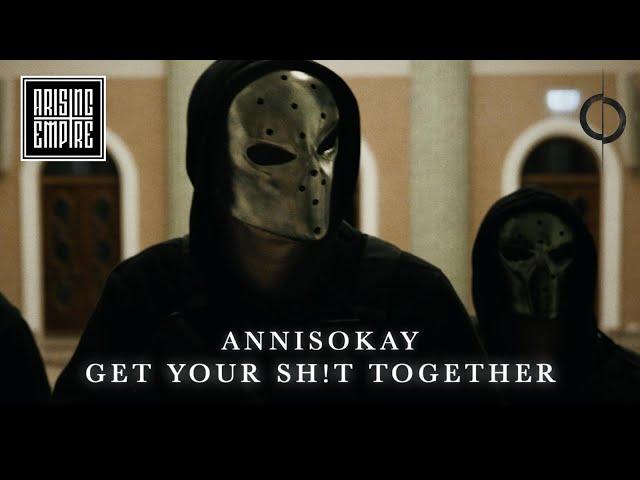 ANNISOKAY - Get Your Sh!t Together (OFFICIAL VIDEO)