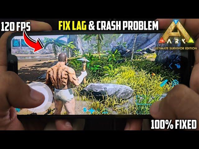 How to Fix Lag in ARK Ultimate Mobile Edition | Fix Lag Crash Problem in Ark Ultimate Mobile Edition