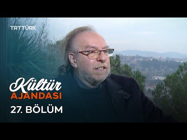 Kültür Ajandası - 27. Bölüm | Turgay Aksoy