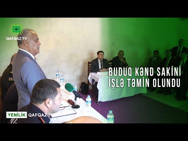 BUDUQ KƏND SAKİNİ İŞLƏ TƏMİN OLUNDU