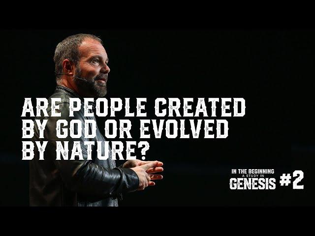 Genesis #2 - Are People Created by God or Evolved by Nature?