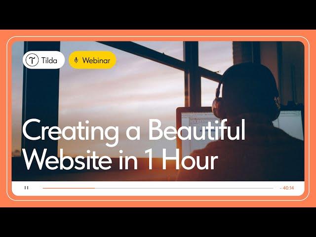 How to Create a Beautiful Website in Under 2 Hours - Tilda Webinars