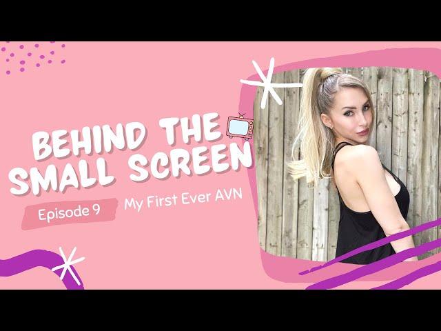 Behind the Small Screen Episode 9: My First EVER AVN