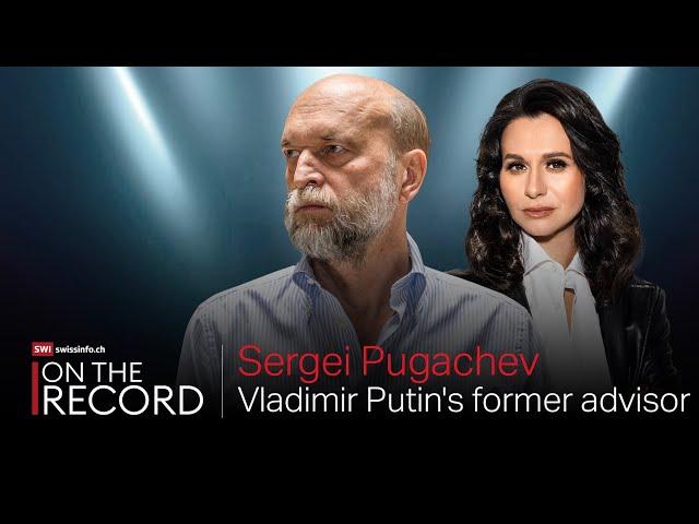 Sergei Pugachev – on Putin, Swiss banks, KGB and oligarchs