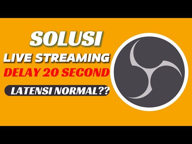 CARA MENGATASI LIVE STREAMING OBS DELAY 20 DETIK UNTUK PEMULA