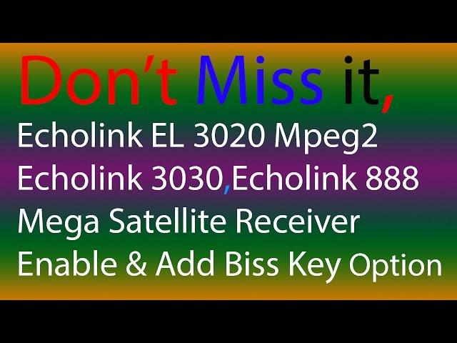 Echolink EL 3020 Mpeg2,Echolink 3030,Echolink 888 Enable Biss Key Option