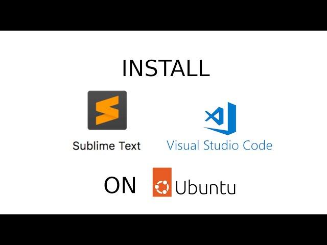 Install Sublime Text and VS Code on Ubuntu