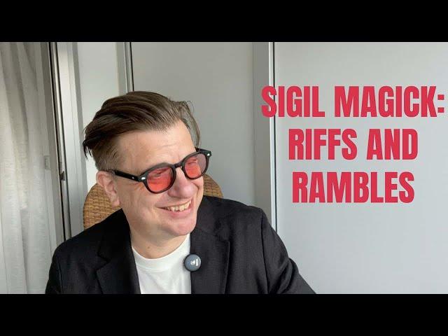 SIGIL MAGICK RIFFS AND RAMBLES