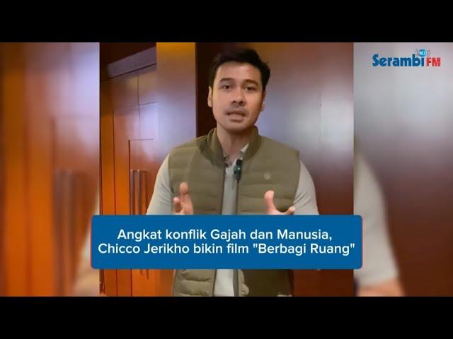 Angkat Konflik Gajah dan Manusia, Chicco Jerikho Film “Berbagi Ruang”