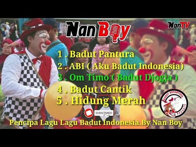 Pencipta Lagu Lagu  Badut Indonesia By. Nan Boy