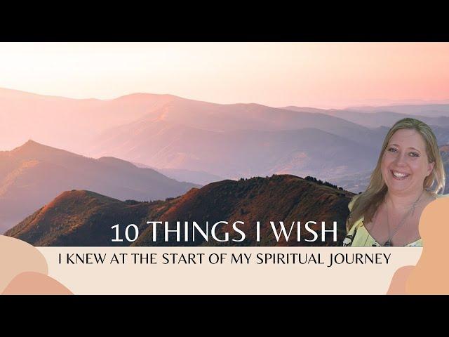 10 Things I wish I knew at the Start of my Spiritual Journey