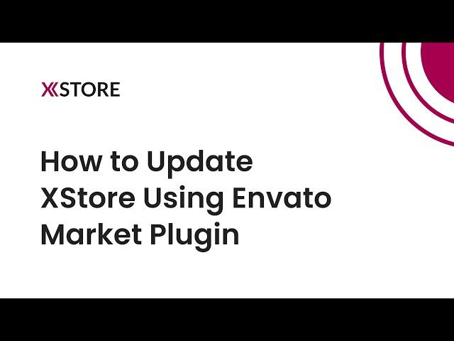 [04] How to Update XStore WordPress Theme Using Envato Market Plugin