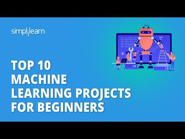  Top 10 Machine Learning Projects For Beginners | Machine Learning Course 2023 | Simplilearn