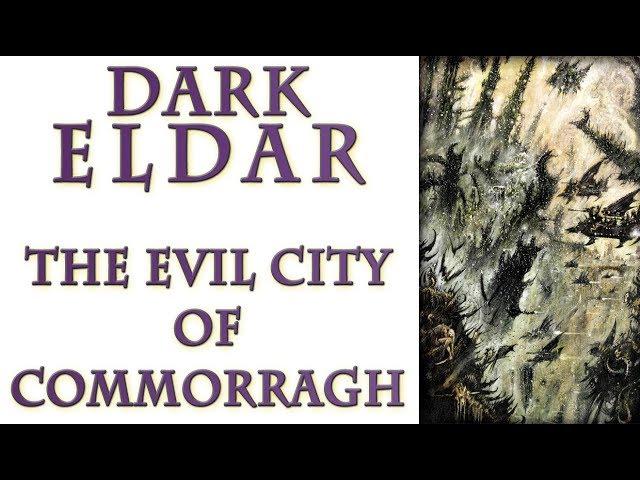Warhammer 40k Lore - The Dark City of Commorragh, Dark Eldar Lore