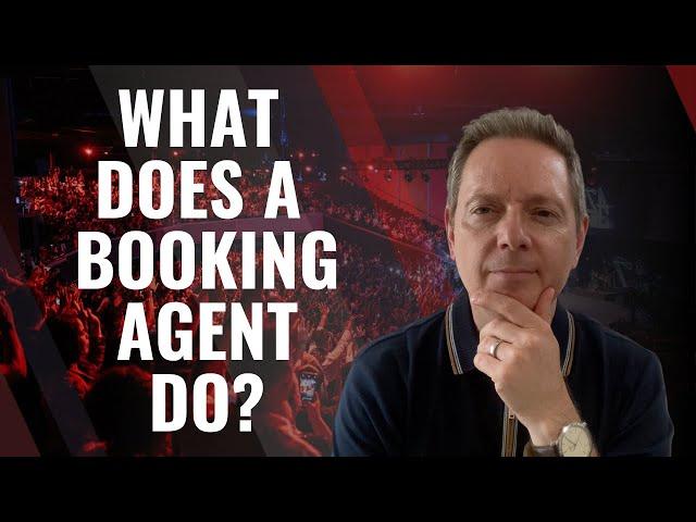 What Does A Booking Agent Do?  | How To Find And Work With A Booking Agent