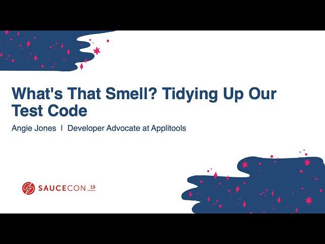 What's That Smell? Identify Code Smells, Clean Up Test Code - Angie Jones-Dev. Advocate, Applitools