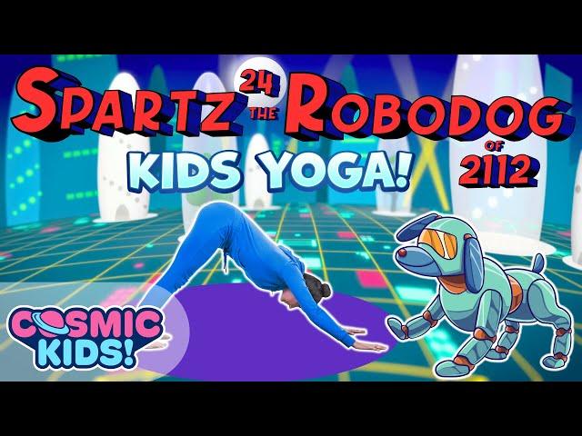 Spartz-24, RoboDog | A Cosmic Kids Yoga Adventure!