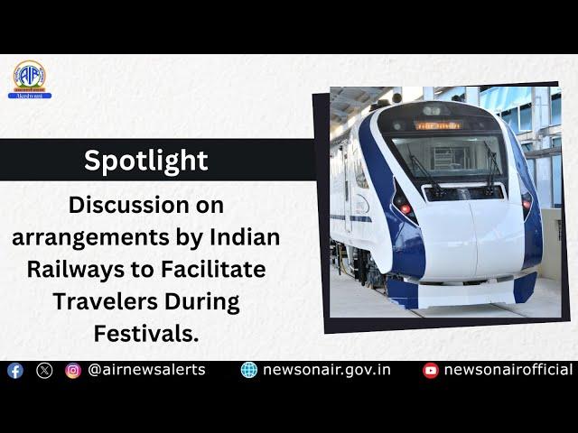 Discussion on arrangements by Indian Railways to Facilitate Travelers During Festivals.