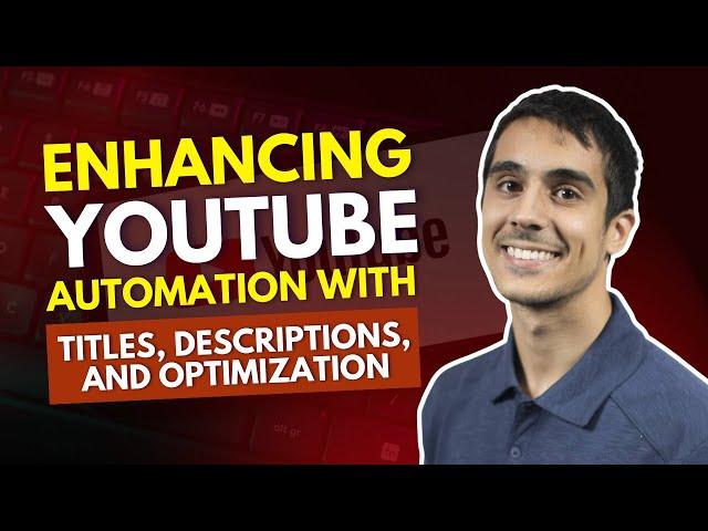 Enhancing YouTube Automation with Titles, Descriptions, and Optimization | Browser Automation Studio