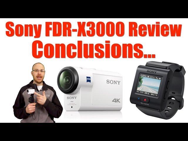 Sony FDR-X3000 Action Camera Review - Conclusions....