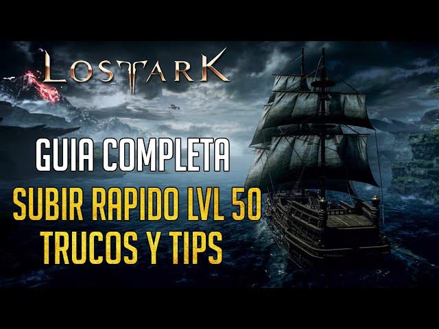 GUIA COMPLETA SUBIR RAPIDO A LVL 50, TRUCOS Y TIPS | LOST ARK ESPAÑOL