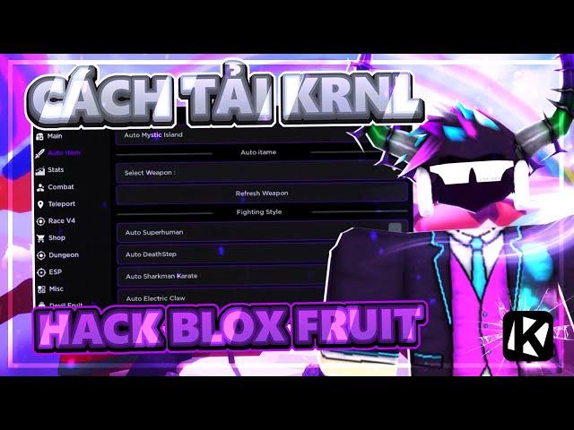 Roblox | Cách Tải Và Sử Dụng KRNL HACK Một Cách Đơn Giản Dễ Hiểu | Blox Fruit