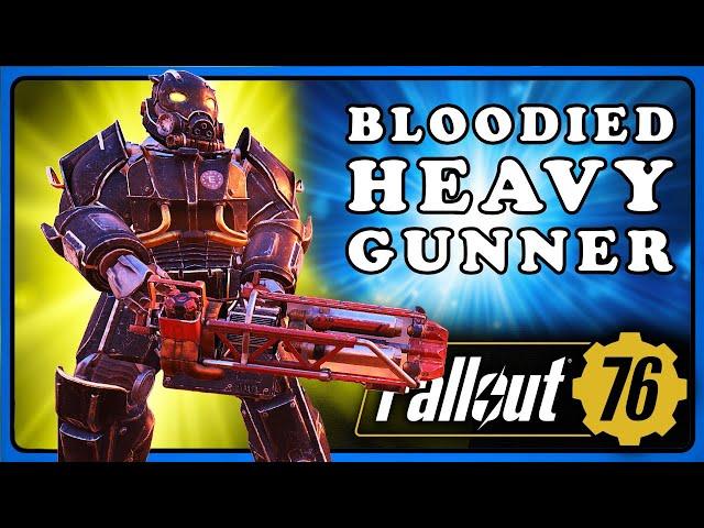 Fallout 76: The Bloodied Heavy Gunner Build - Stronger than Ever Before.