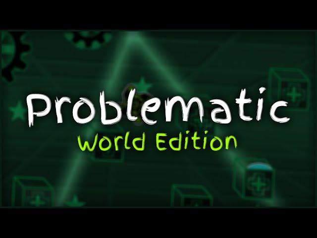 Problematic | GD World Edition #5