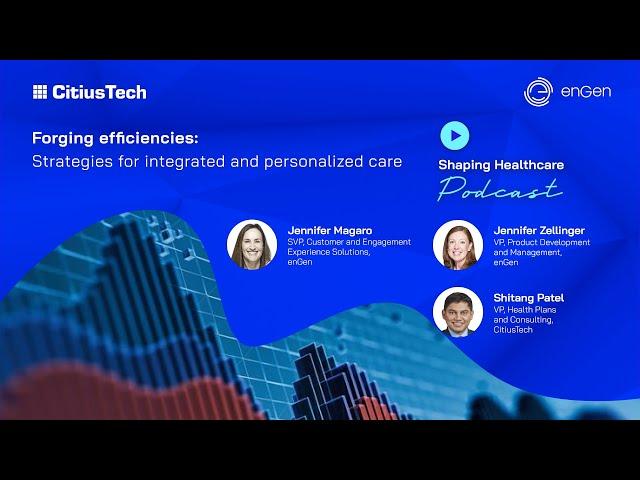 Shaping Healthcare Podcast Episode 30: Strategies for integrated and personalized care