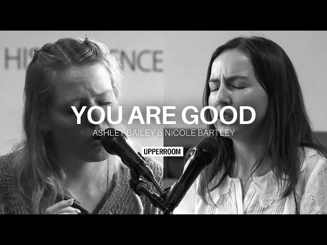 You Are Good - Ashley Bailey & Nicole Bartley l UPPERROOM Prayer Set